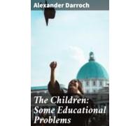 The Children: Some Educational Problems (ebook)
