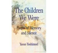 The Children We Were: Poems of Memory and Silence