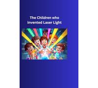 The Children who invented Laser Light (Ayushman’s World of Wonder: Epic Comic Adventures)