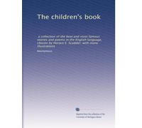 The children's book: a collection of the best and most famous stories and poems in the English language, chosen by Horace E. Scudder; with many illustrations