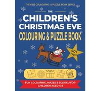 The Children's Christmas Eve Colouring & Puzzle Book: Christmas Colouring, Mazes Puzzles and Easy Sudoku for Kids aged 4-8 | 8.5x11 inches | Gifts for Festive Season, Christmas Eve Box and more