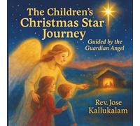 The Children's Christmas Star Journey: Guided by the Guardian Angel