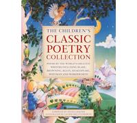 The Children's Classic Poetry Collection: Poems by the world's greatest writers including Blake, Browning, Keats, Shakespeare, Whitman and Wordsworth