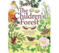 The Children's Forest: Stories and songs, wild food, crafts and celebrations ALL YEAR ROUND