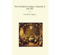 The Children's Hour, Volume 3 (of 10) (Classic Books)