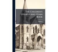 The Children's Liturgy And Hymn Book