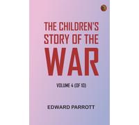 The Children's Story of the War Volume 4 (of 10)