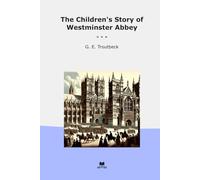 The Children's Story of Westminster Abbey (Classic Books)