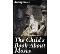 The Childs Book About Moses (ebook)