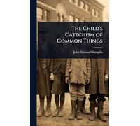 The Child’s Catechism of Common Things