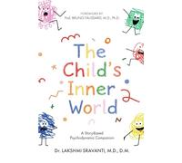 The Child's Inner World: A Story-Based Psychodynamic Companion for Understanding Child Psychology, Emotions & Inner Development | By Dr. Lakshmi Sravanti
