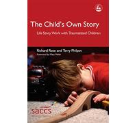 The Child's Own Story: Life Story Work with Traumatized Children (Delivering Recovery)
