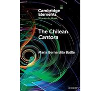 The Chilean Cantora: Women Music Poets in Latin American Post-Colonial Culture (Elements in Women in Music)