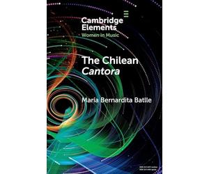 The Chilean Cantora: Women Music Poets in Latin American Post-Colonial Culture (Elements in Women in Music)