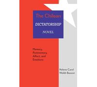 The Chilean Dictatorship Novel: Memory, Postmemory, Affect, and Emotions