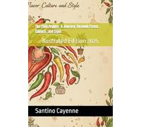 The Chili Pepper: A Journey Through Flavor, Culture, and Style: llustrated Edition 2025 (Santino's Illustrated Guides)