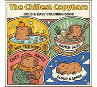 The Chillest Capybara: A Bold and Easy Coloring Book for All Ages: Simple Aesthetic Scenes of Cozy Capybaras, Spa Days, and Soft Life Relaxation