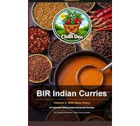 The Chilli Den Volume 2 - BIR Indian Curries With Base Gravy: British Indian Restaurant Style Curries With Base Gravy