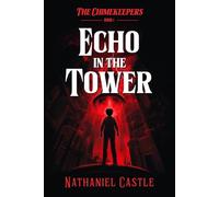 The Chimekeepers: Echo In The Tower