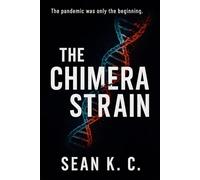 The Chimera Strain: The pandemic was only the beginning