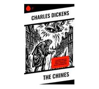 The Chimes: A Victorian Christmas Ghost Story of London Poverty, Church Bells, and New Year Redemption