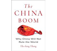 The China Boom: Why China Will Not Rule the World (Contemporary Asia in the World)