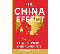 THE CHINA EFFECT: How the World is Being Remade