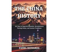 The China History: 365 Days of Imperial Dynasties, Revolutionary Turning Points, and Ancient Traditions (Richards History Collection)