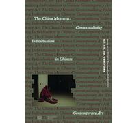 The China Moment: Contextualizing Individualism in Chinese Contemporary Art