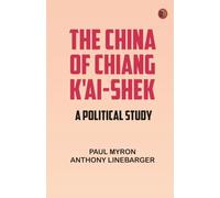 The China of Chiang K'ai-Shek: A Political Study