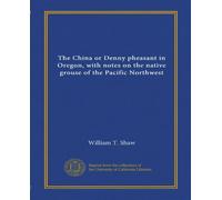 The China or Denny pheasant in Oregon, with notes on the native grouse of the Pacific Northwest