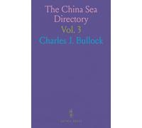 The China Sea Directory: Coasts of China, Hong Kong to Korea, Luzon, Formosa, and Yellow Sea