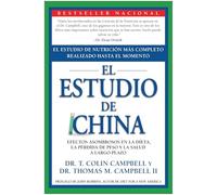 The China Study: El Estudio de Nutrición Más Completo Realizado Hasta el Momento; Efectos Asombrosos En La Dieta, La Pérdida de Peso y La Salud a Largo Plazo