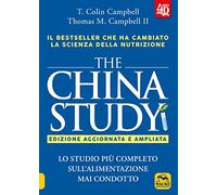 The China study. Lo studio più completo sull'alimentazione mai condotto. Ediz. ampliata (Salute e alimentazione)