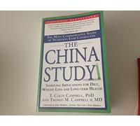 The China Study: The Most Comprehensive Study of Nutrition Ever Conducted And the Startling Implications for Diet, Weight Loss, And Long-term Health