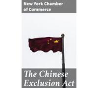 The Chinese Exclusion Act (ebook)