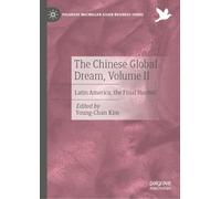 The Chinese Global Dream, Volume II: Latin America, the Final Hurdle?: 2 (Palgrave Macmillan Asian Business Series)