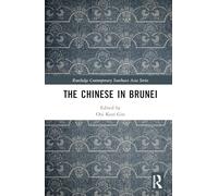The Chinese in Brunei (Routledge Contemporary Southeast Asia Series)