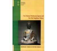 The Chinese "Madhyama Agama" and the Pali "Majjhima Nikaya": A Comparative Study