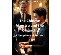The Chinese maestro and the Oligarch: A Symphony of secrets