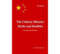 The Chinese Miracle: Myths and Realities: Economy, Power, Geopolitics (Politics Without Illusions)