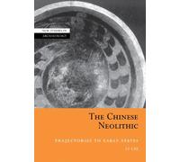 The Chinese Neolithic: Trajectories to Early States (New Studies in Archaeology) by Li Liu (2008-08-21)