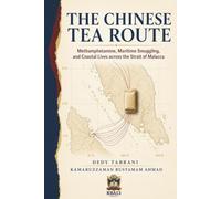 The Chinese Tea Route: Methamphetamine, Maritime Smuggling, and Coastal Lives across the Strait of Malacca: 11 (Southeast Asian Studies)