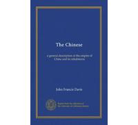The Chinese (v.1): a general description of the empire of China and its inhabitants