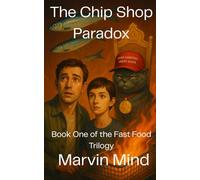 The Chip Shop Paradox: Book One of the Fast Food Trilogy