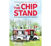 The Chip Stand: 130 of Canada's Iconic Food Landmarks