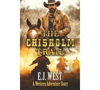 The Chisholm Trail: A Classic Western Adventure