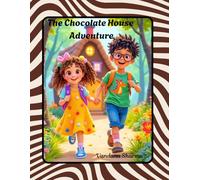 The Chocolate House Adventure:: A Sweet Journey of Friendship and Kindness