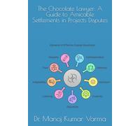 The Chocolate Lawyer: A Guide to Amicable Settlements in Projects Disputes