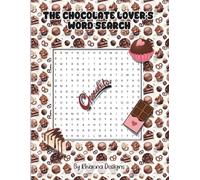 The Chocolate Lover’s Word Search: 100 Puzzles of Cocoa, Baking, Truffles, Desserts, Pairings & Sweet Treats